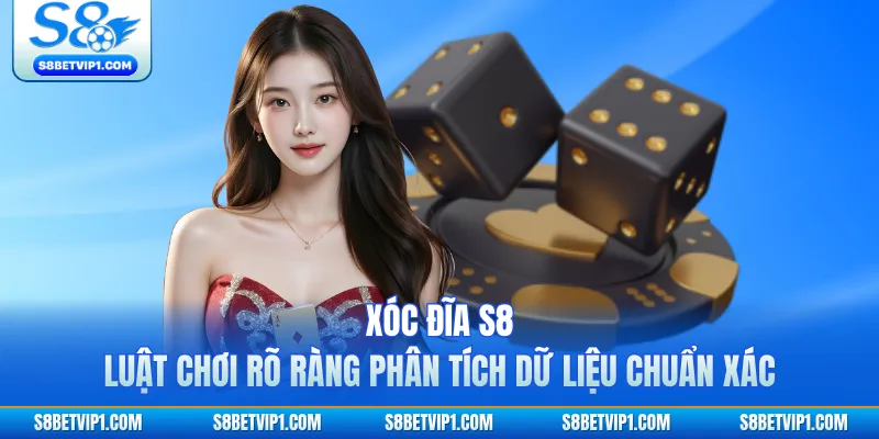 Xóc Đĩa S8 - Luật Chơi Rõ Ràng Phân Tích Dữ Liệu Chuẩn Xác 1 Xóc Đĩa S8 - Luật Chơi Rõ Ràng Phân Tích Dữ Liệu Chuẩn Xác